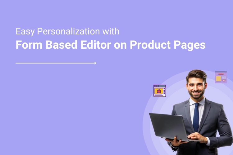 ALL-IN-ONE Designer Solution Makes Personalization Easy from Product Detail Page With Its "Form Based Editor" Option