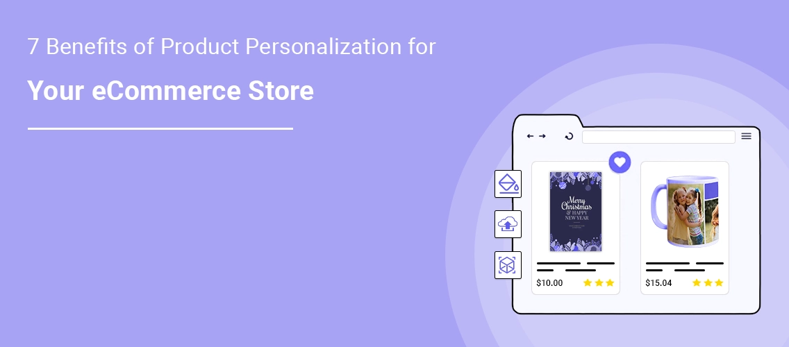 7 Benefits of Product Personalization for Your eCommerce Store | DesignNBuy