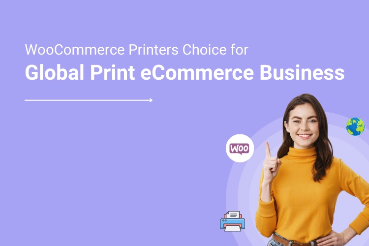 WooCommerce - People’s Choice for Global Print eCommerce Business