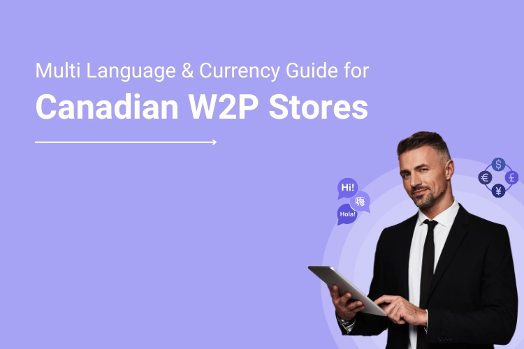 Why Your Web to Print Storefront Needs Multi-Language and Multi-Currency Support in Canada
