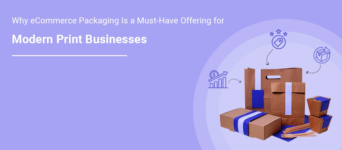 Why eCommerce Packaging Is a Must-Have Offering for Modern Print Businesses | DesignNBuy
