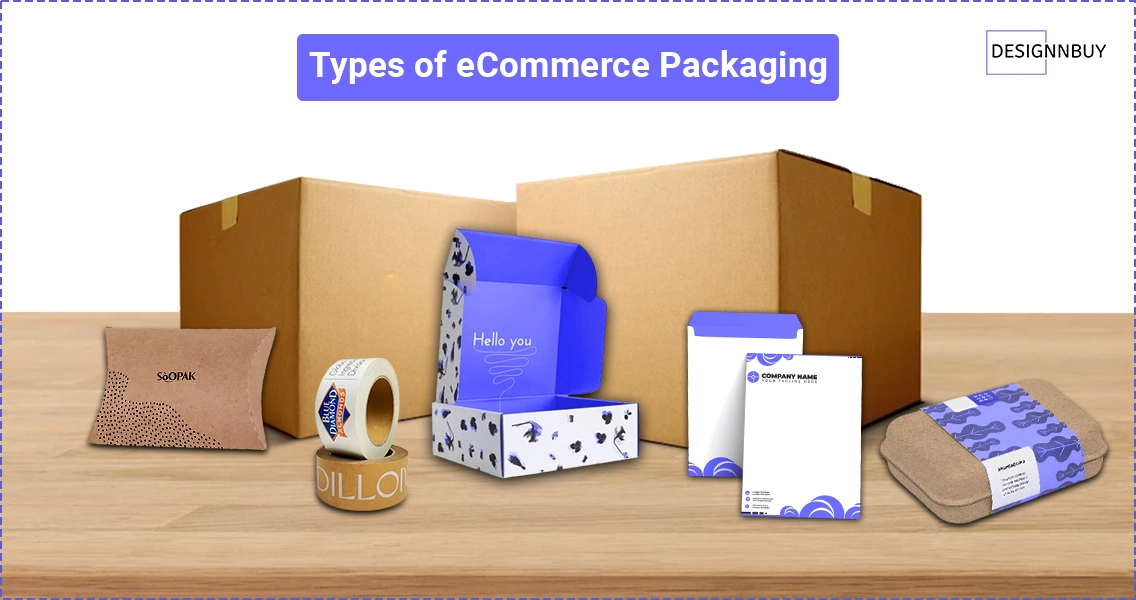 Types of eCommerce Packaging You Can Offer | DesignNBuy