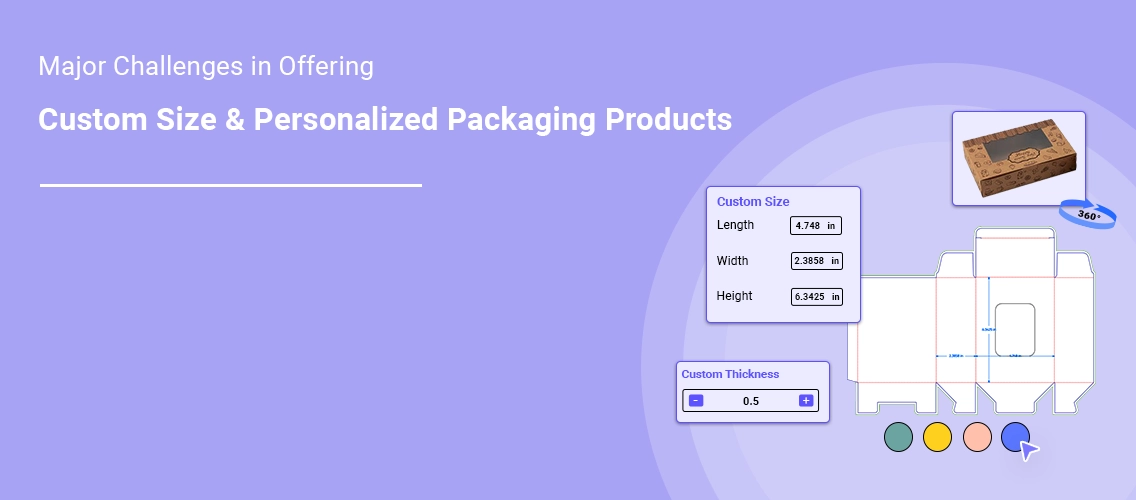 5 Major Challenges in Offering Custom Size and Personalized Packaging Products Online