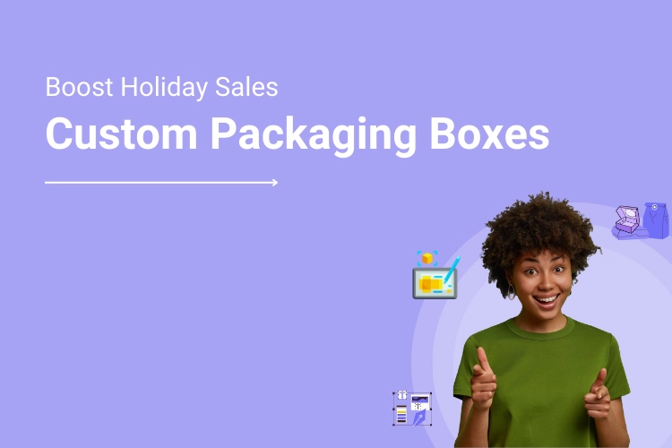 Holiday Packaging Boxes: Tips for Packaging Printers on Selling Custom Packaging Boxes