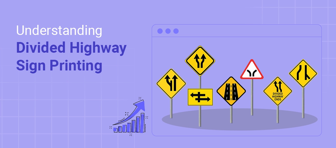 How to Boost Your Print Business with Divided Highway Signs Printing