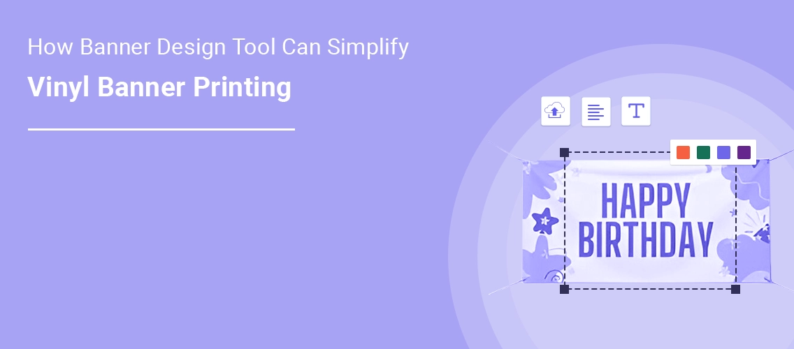 How Banner Design Tool Can Simplify Vinyl Banner Printing | DesignNBuy