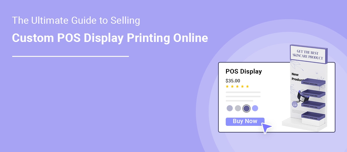 Selling Custom POS Display Printing Online | DesignNBuy