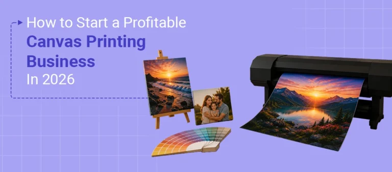 How to Start a Profitable Canvas Printing Business in 2026: The Complete Guide