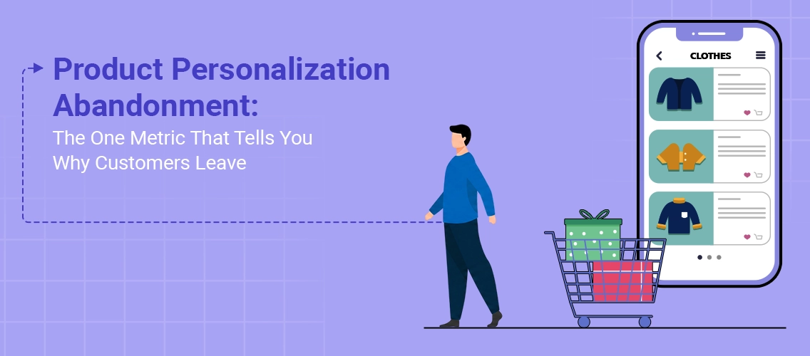 Product Personalization Abandonment: The One Metric That Tells You Why Customers Leave