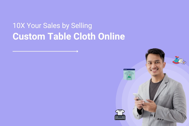 10X Your Sales by Selling Custom Table Cloth Online | designnbuy