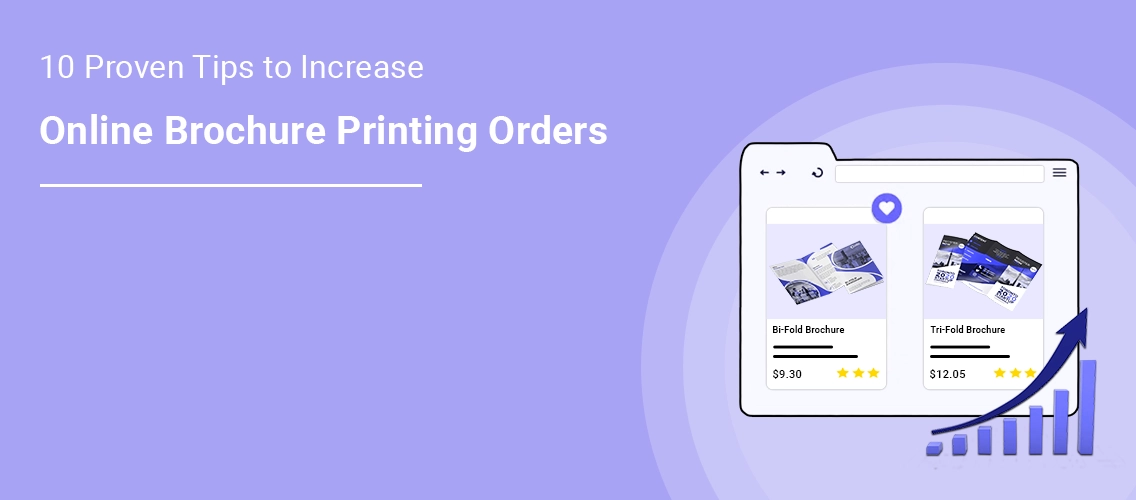 10 Proven Tips to Increase Online Brochure Printing Orders