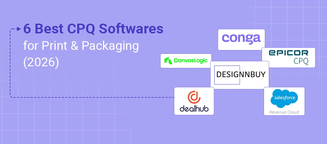 CPQ softwares comparison image showing 6 best CPQ software for print and packaging in 2026 including DesignNBuy, Salesforce, Epicor, Conga, DealHub, and CanvasLogic