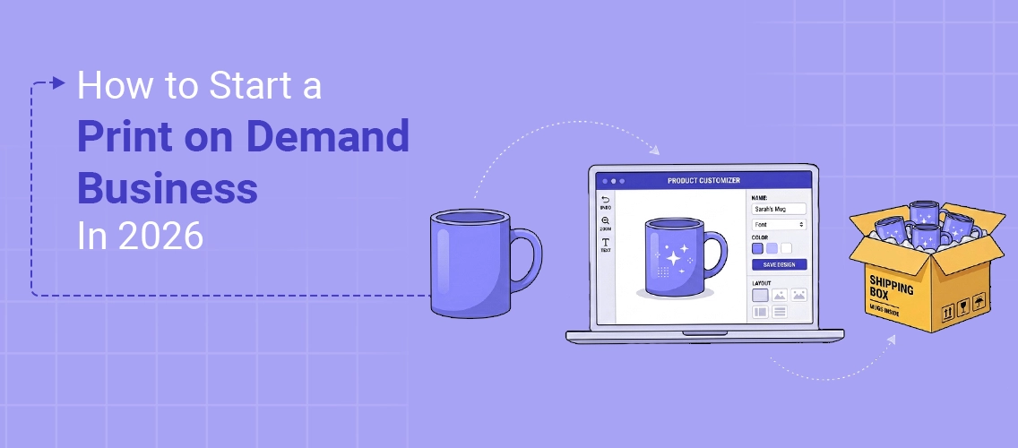 How to Start a Print on Demand Business in 2026: A Step-by-Step Guide