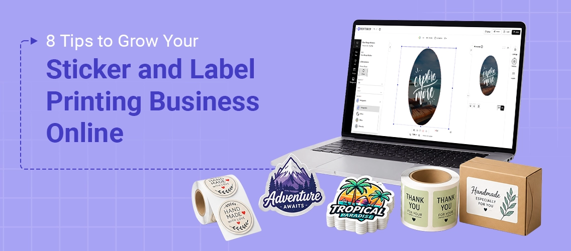 8 Tips to Grow Your Sticker and Label Printing Business Online in 2026
