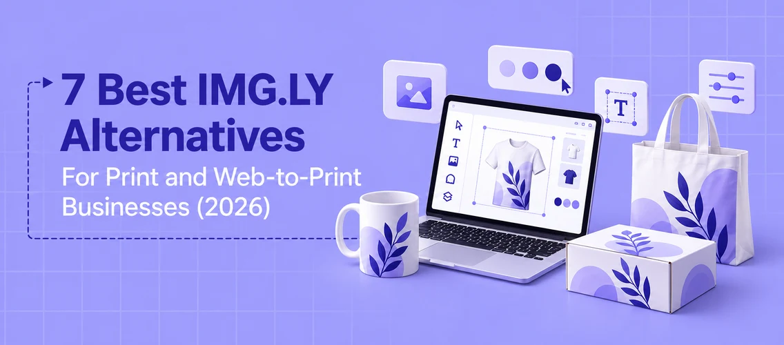 7 Best IMG.LY Alternatives for Print and Web-to-Print Businesses (2026) blog cover