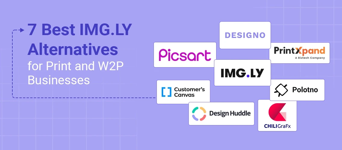 7 Best IMG.LY Alternatives for Print and W2P Businesses blog cover with logos of Picsart, IMG.LY, DesignO, PrintXpand, Customer's Canvas, Polotno, Design Huddle and CHILI GraFx