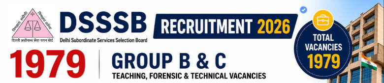 DSSSB Group B and C teaching, forensic, and technical vacanies: 1979 Posts