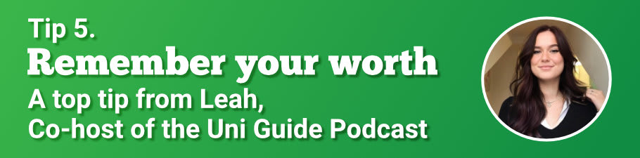 Clearing banner, featuring image of Leah from the Uni Guide panel Text reads, "Tip 5. Remember your worth, a top tip from Leah, co-host of The Uni Guide Podcast," alongside a photo of Leah.