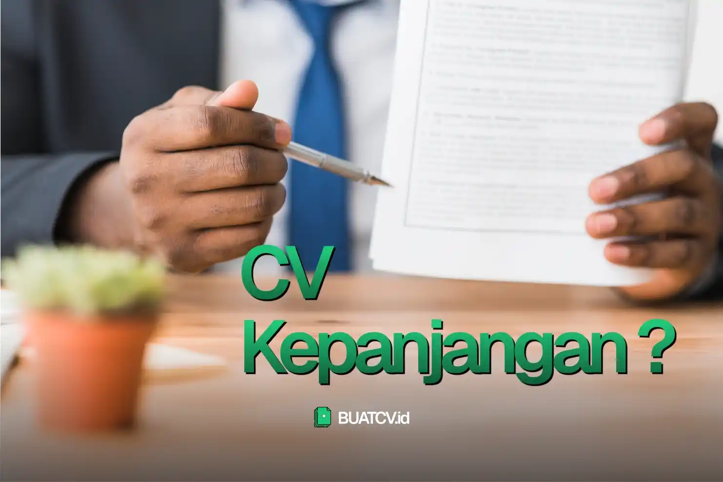 CV Terlalu Panjang? Ini Cara Merapikannya Tanpa Kehilangan Nilai