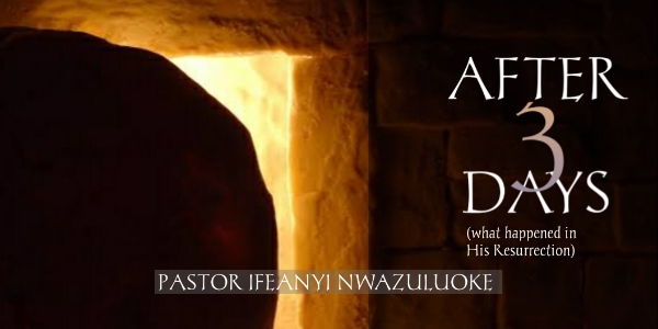 AFTER  THREE DAYS (WHAT HAPPENED IN HIS RESURRECTION) image