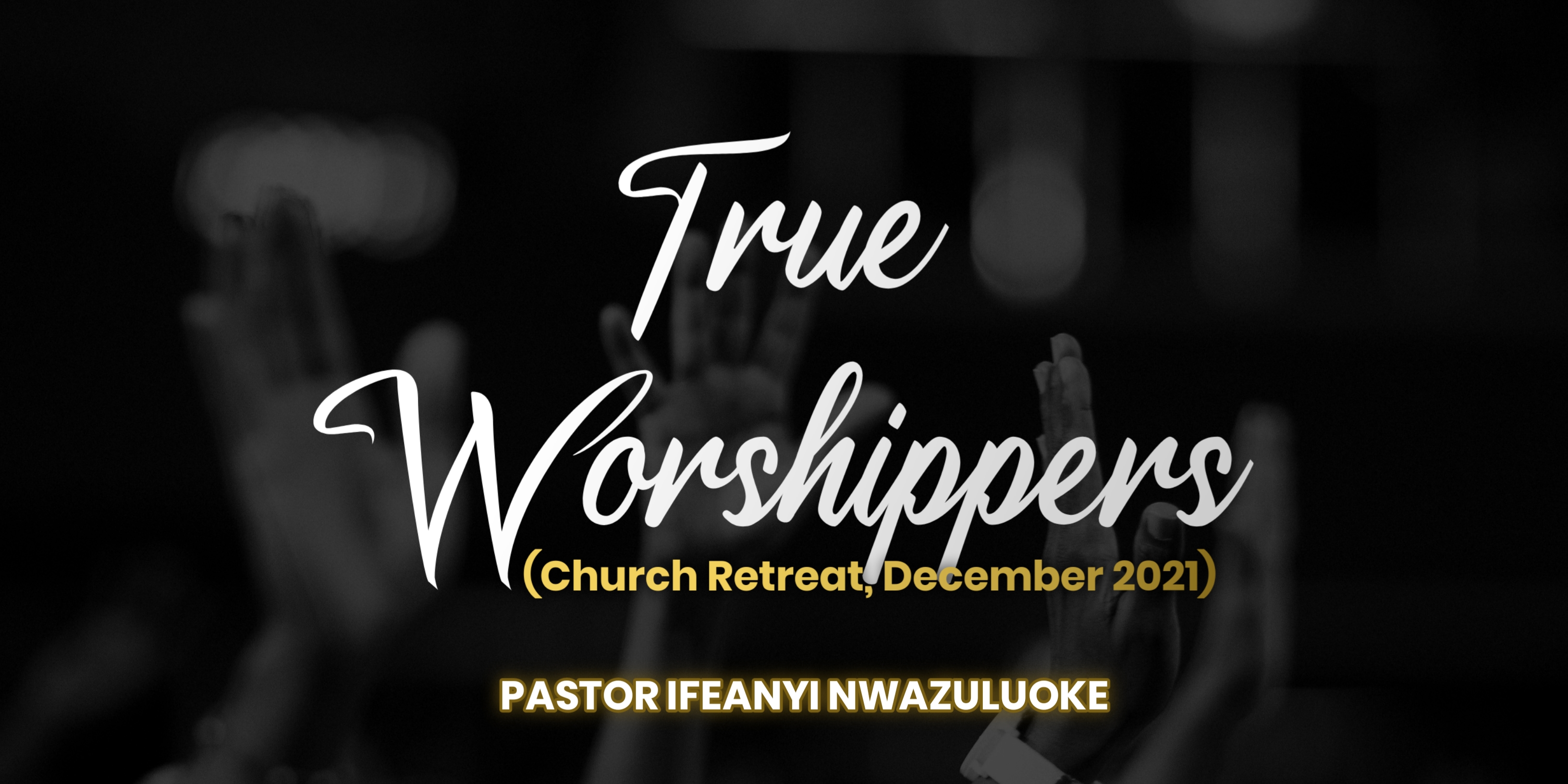 CHURCH RETREAT (TRUE WORSHIPPERS) DECEMBER, 2021 image