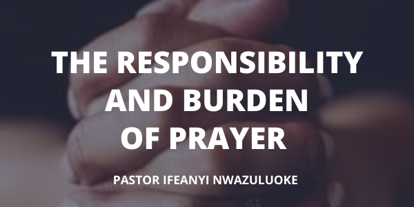 THE RESPONSIBILITY AND BURDEN OF PRAYER image