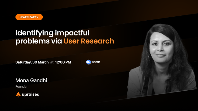 Identifying impactful problems via User Research