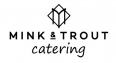 Mink And Trout Catering