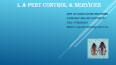 L A Pest Control & Services