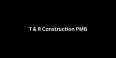 T & R Construction PMB