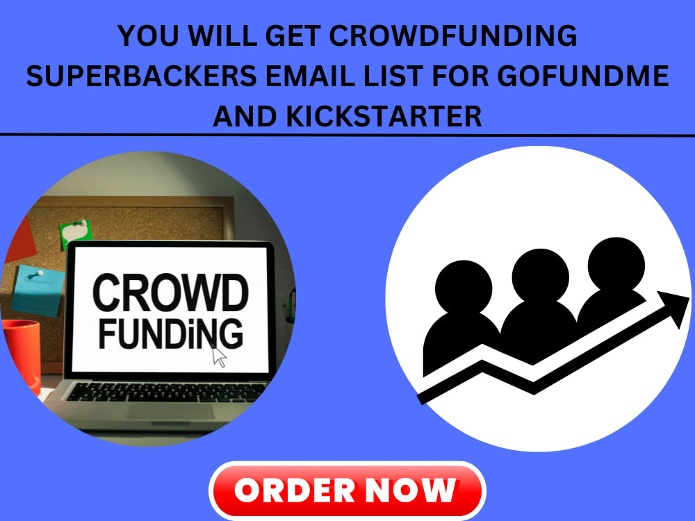 Crowdfunding Super backers Email list for Gofundme/ Kickstarter Campaign Upwork