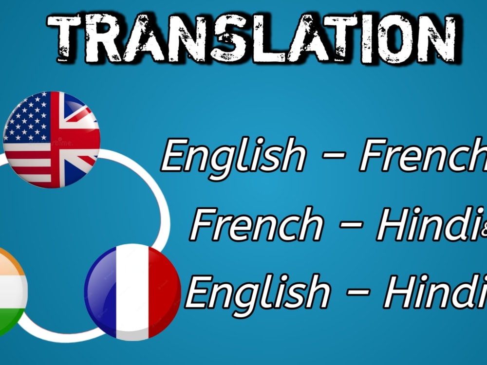 Translation from English to French or Hindi and vise versa Upwork