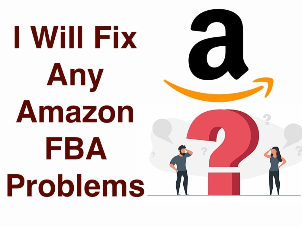 Fix Any Amazon FBA Problems Amazon Private Label All Problems Upwork