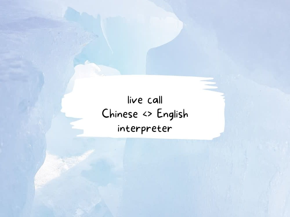 A live call Chinese English interpreter Upwork