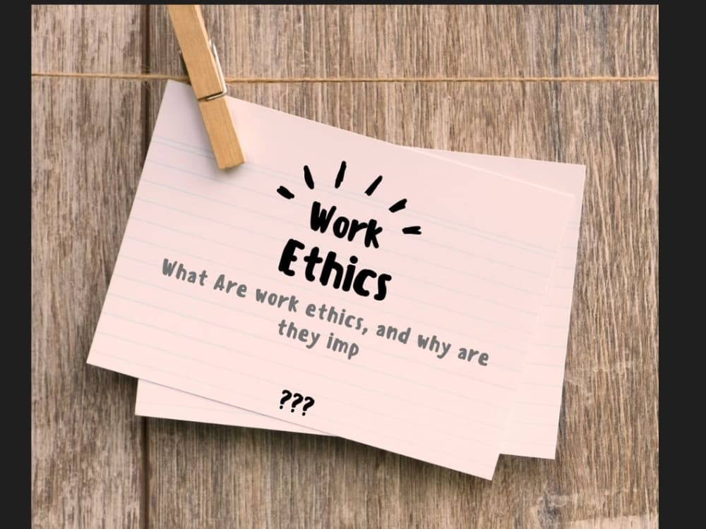 Why Work Ethic Is Important In Business "What Are Work Ethics, and Why Are They Important?" | Upwork