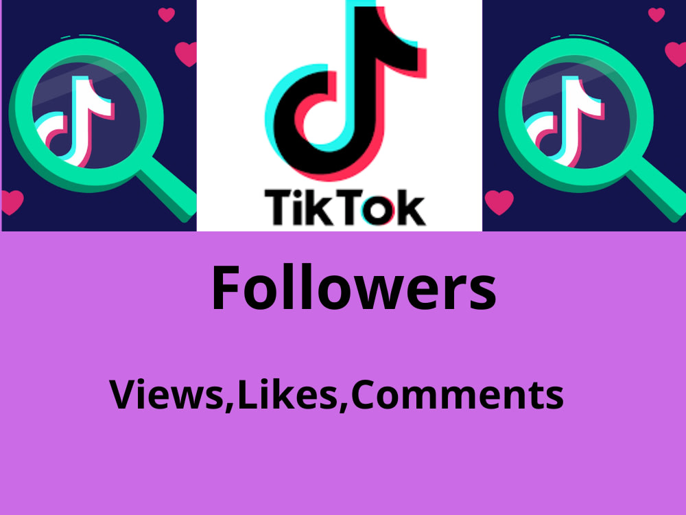 Tiktok Followers, TikTok Views, TikTok Like