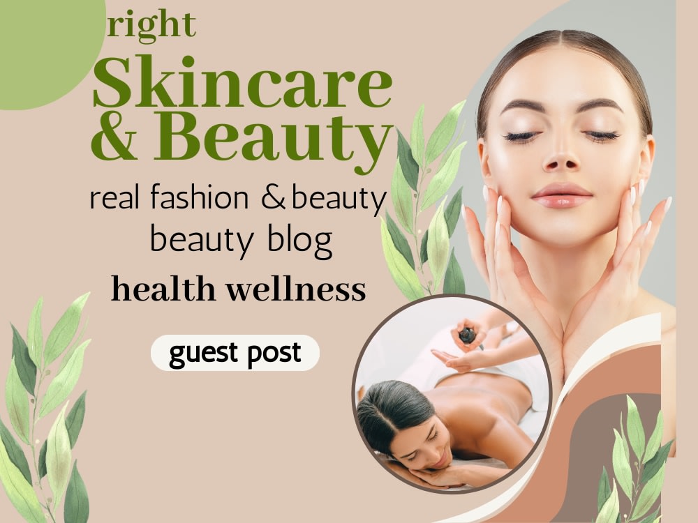 You will get right skincare, beauty and health wellness guest post.