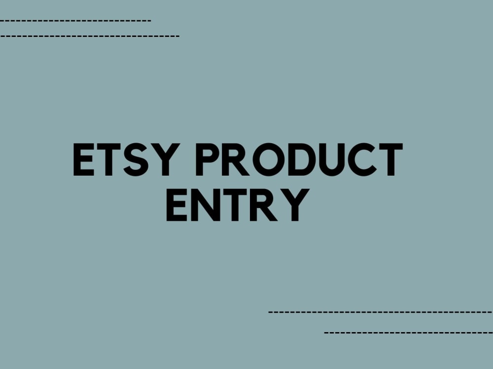 Etsy Product Entry/Etsy Product Uploading Services Upwork