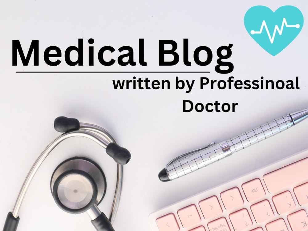 A professionally written Medical article, well research blog | Upwork