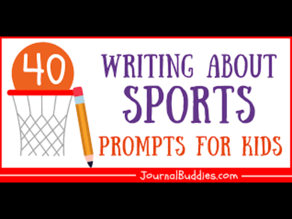 Write 1000 words about sports prompts for kids. for 5 Upwork