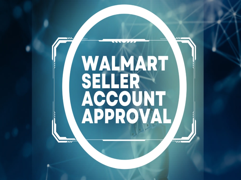 Walmart seller account with approval at walmart seller central Upwork