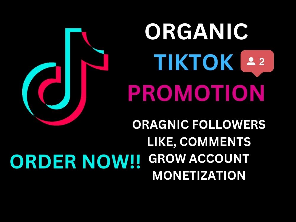 Organic Tiktok Followers, Like, Views, TikTok Marketing and promotion