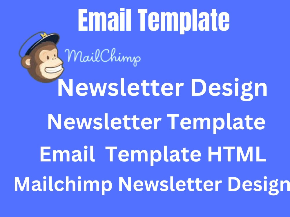 An editable, responsive Mailchimp, html newsletter template | Upwork