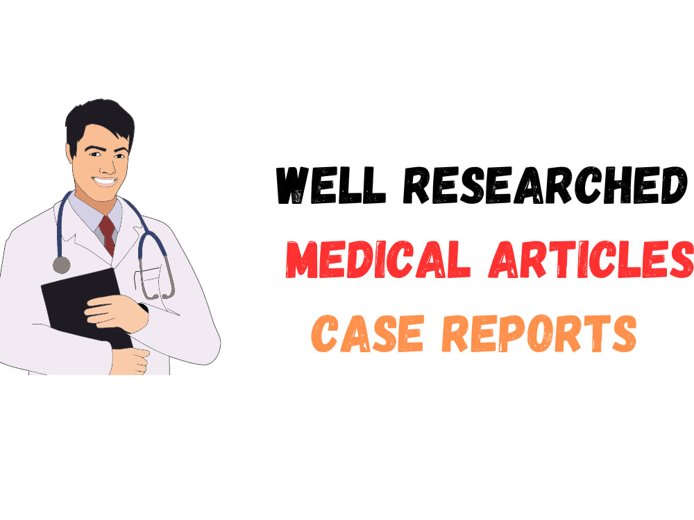 A well-researched medical and clinical case report and medical article ...