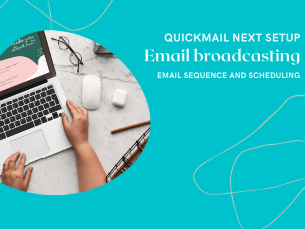 A QuickMail NEXT email broadcast setup and running | Upwork