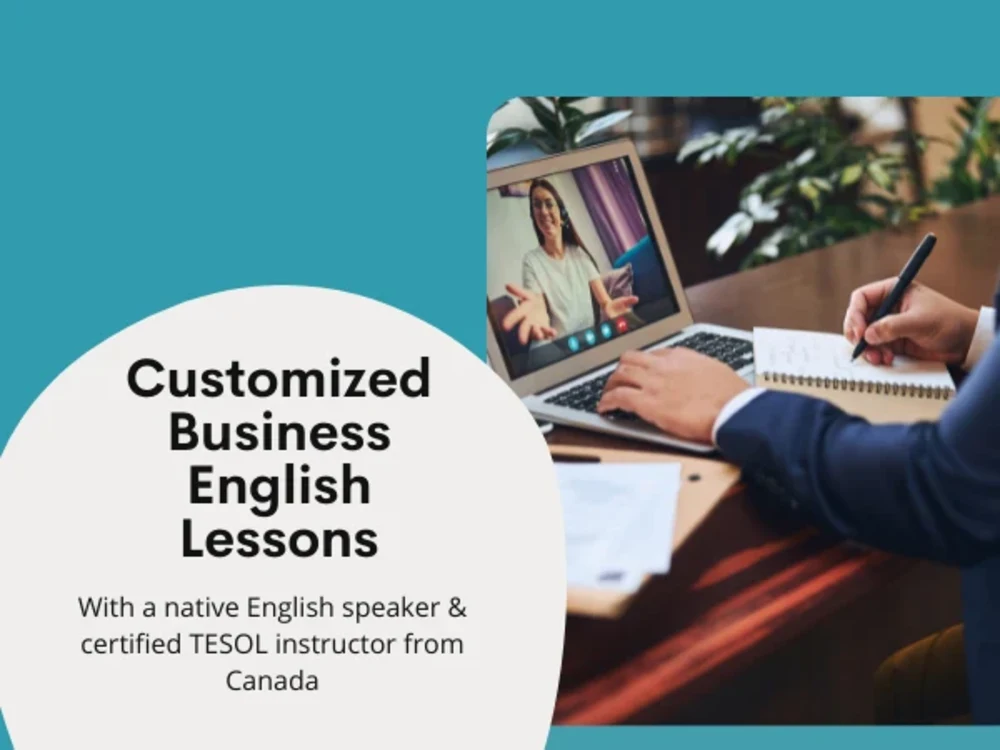 You will get customized Business English lessons from a native English  speaker