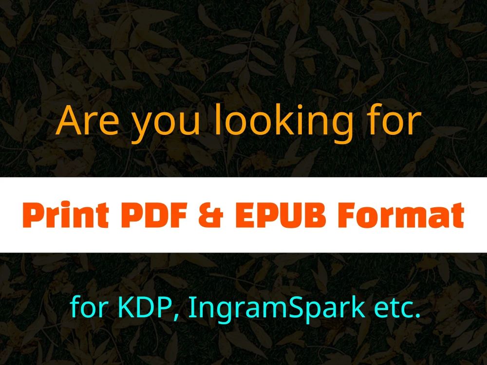 Formatted print PDF format and reflowable EPUB and MOBI file format