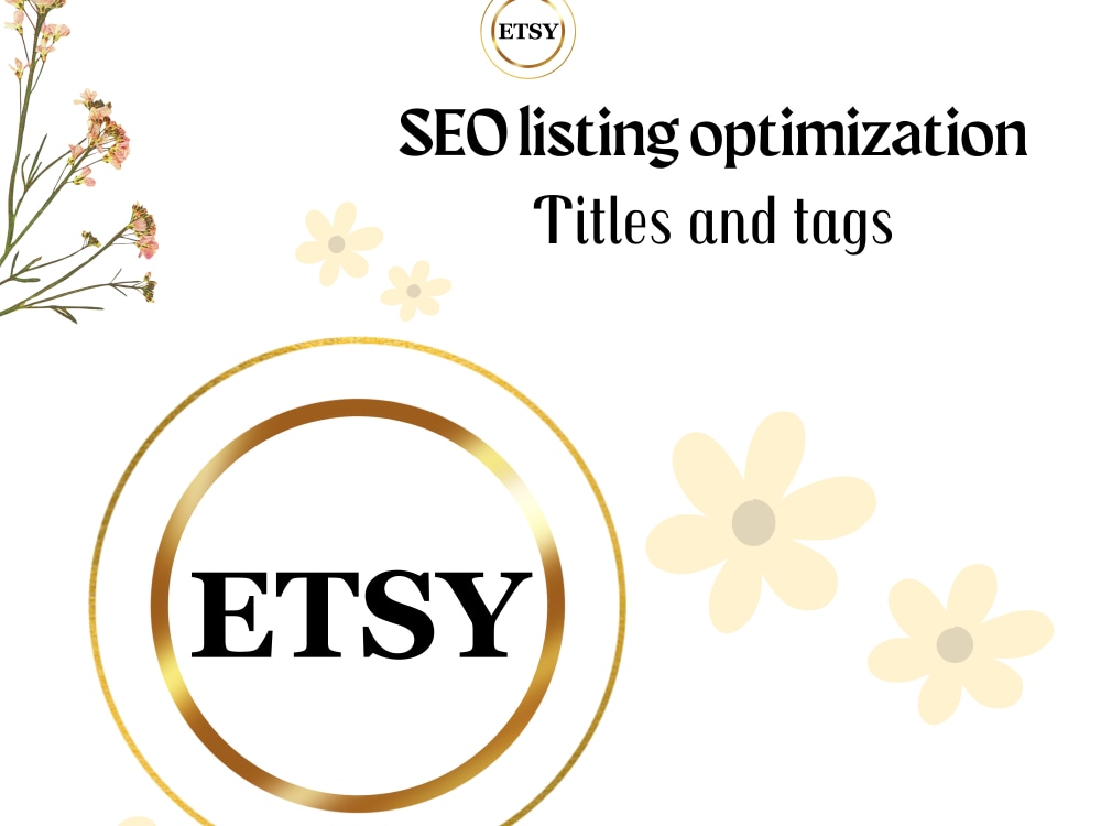 Etsy listings SEO optimization Titles and Tags + Etsy Ads management