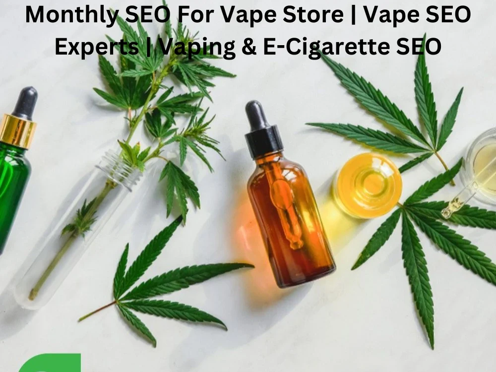 Monthly SEO For Vape Store | Vape SEO Experts | Vaping & E-Cigarette SEO