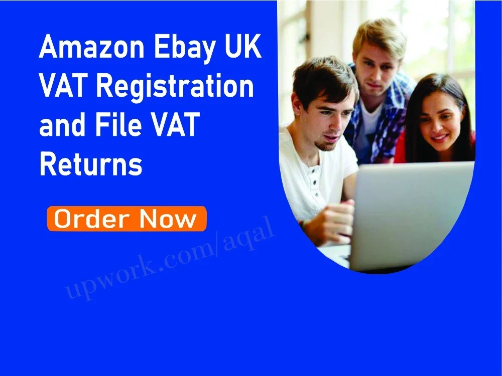 Amazon ebay UK Vat registration and file UK Vat returns Upwork